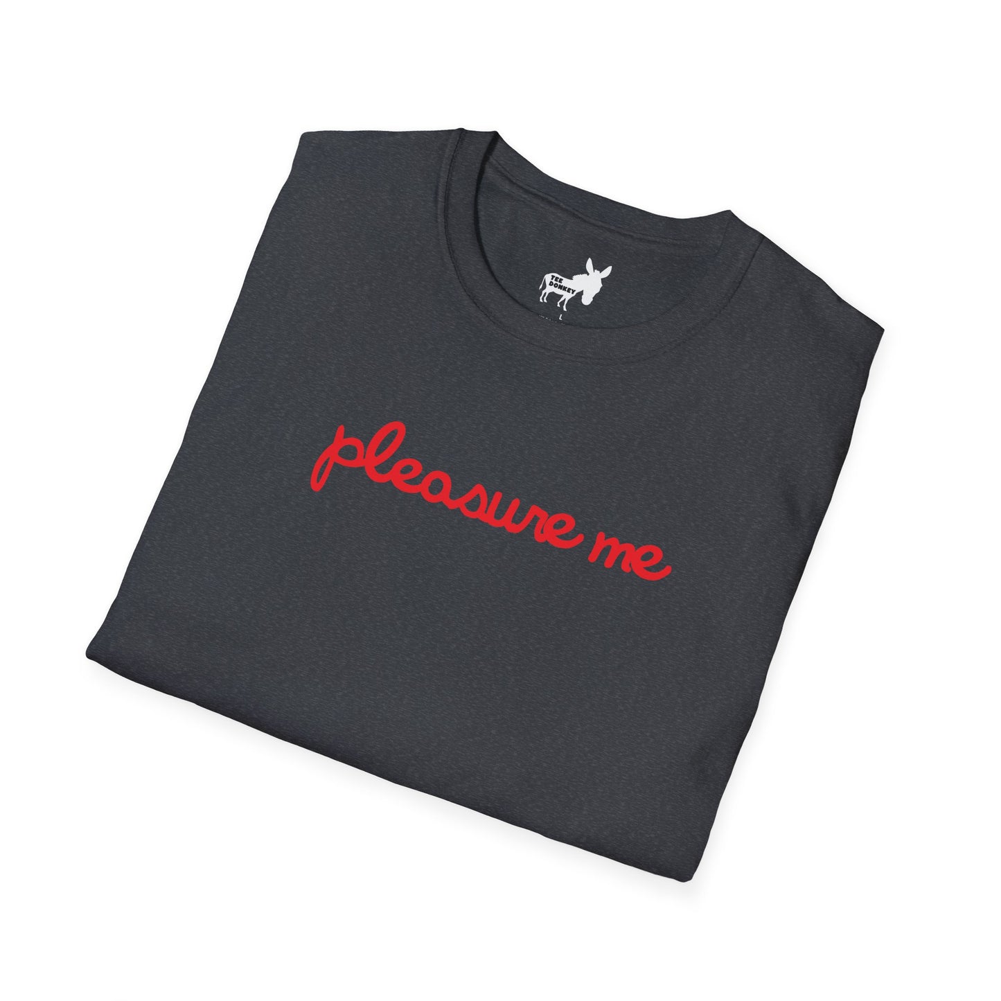 pleasure me T-Shirt