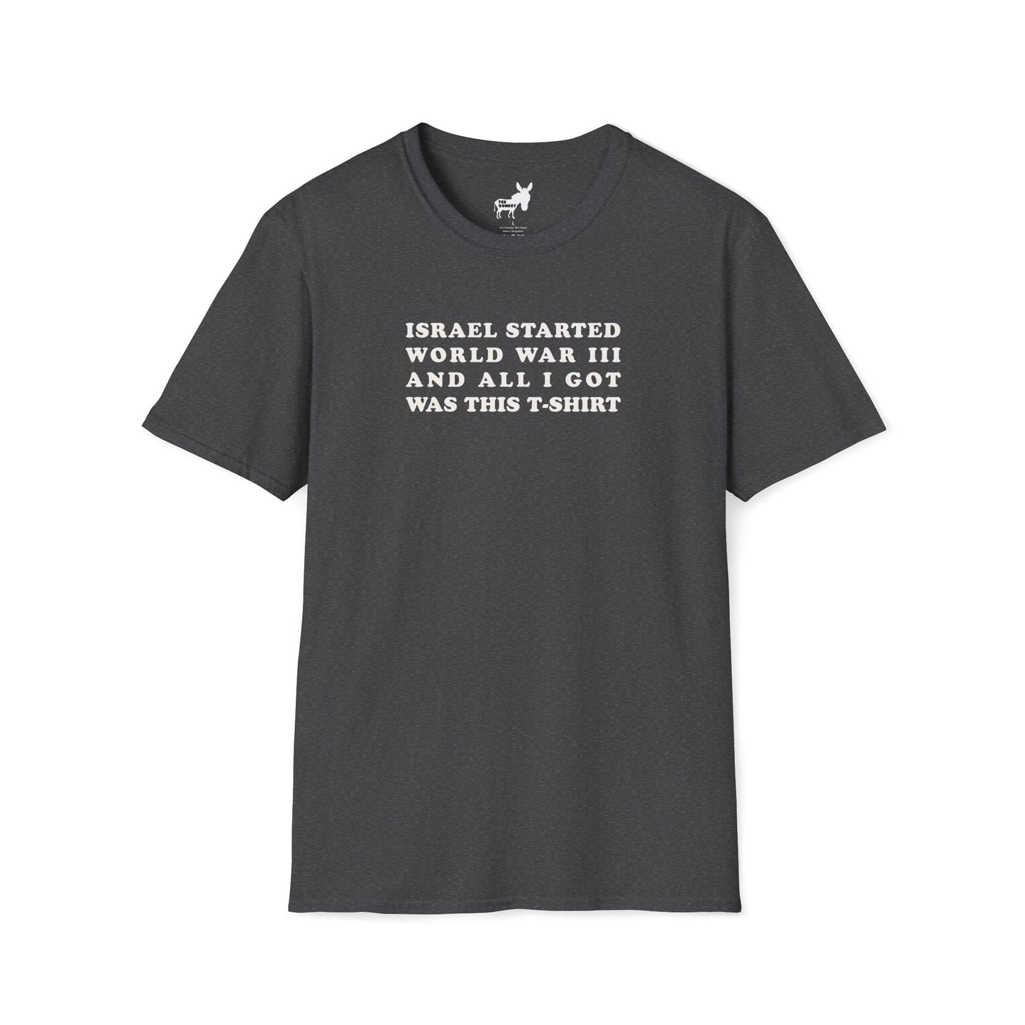 ISRAEL STARTED WORLD WAR III AND ALL I GOT WAS THIS T-SHIRT