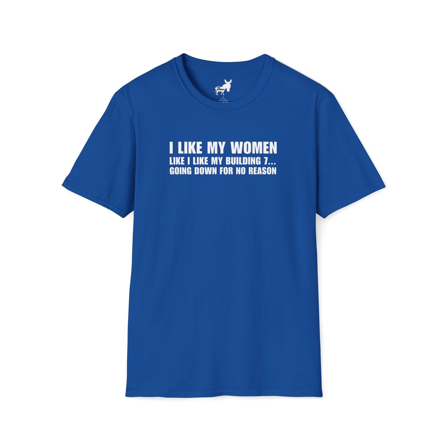 I LIKE MY WOMEN LIKE BUILDING 7 - T-Shirt