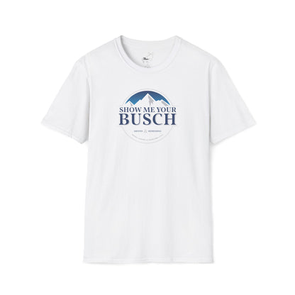 Show Me Your Busch T-Shirt