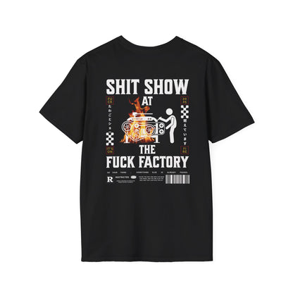 SHIT SHOW AT THE FUCK FACTORY T-Shirt