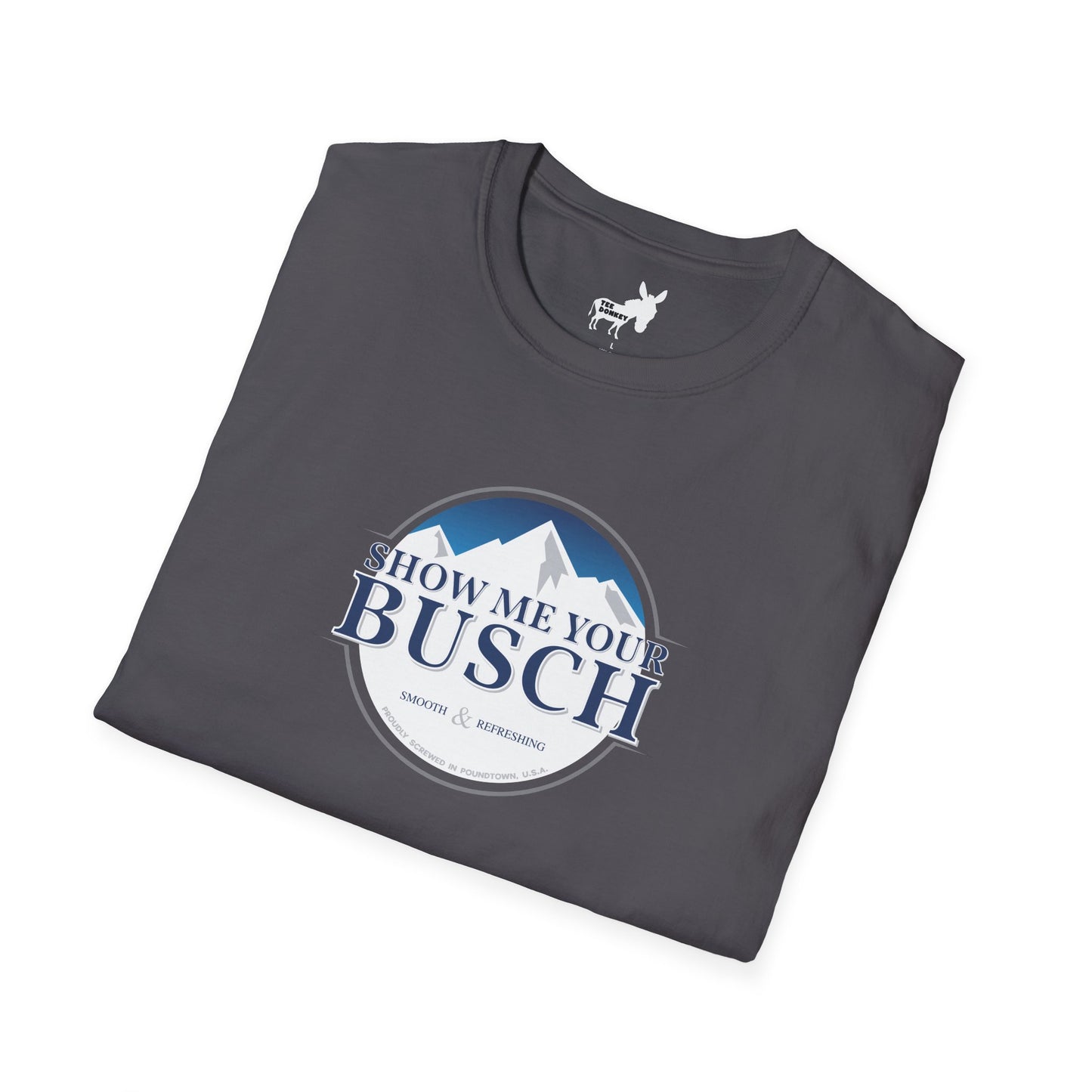 Show Me Your Busch T-Shirt