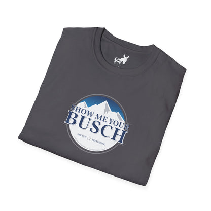 Show Me Your Busch T-Shirt