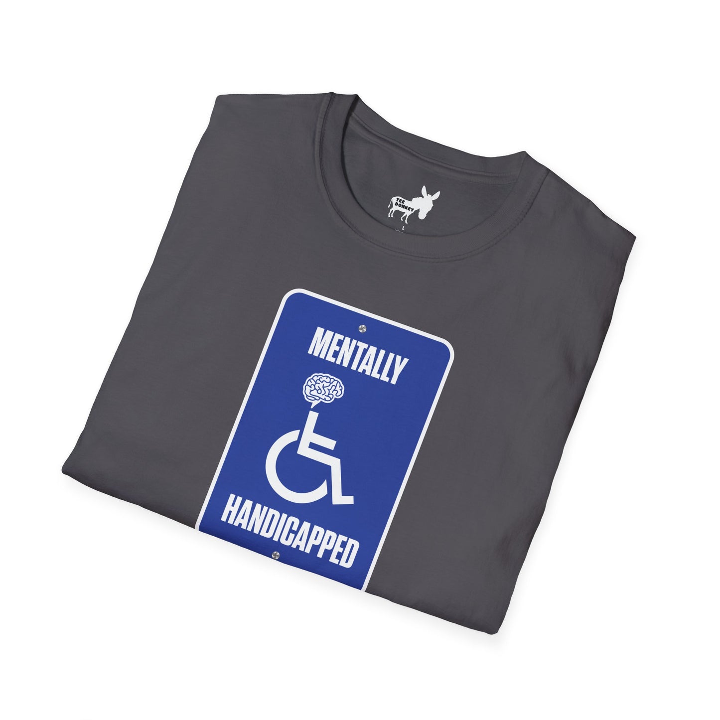 MENTALLY HANDICAPPED T-Shirt