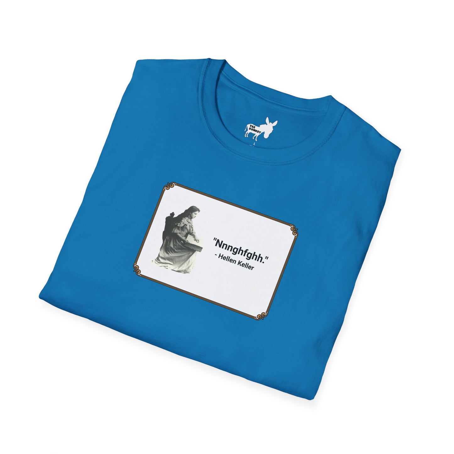"Nnnghfghh" - Helen Keller T-Shirt