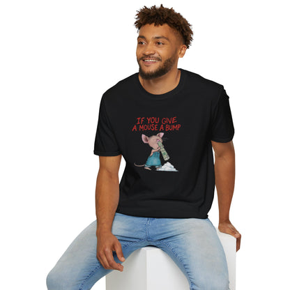 IF YOU GIVE A MOUSE A BUMP - T-Shirt