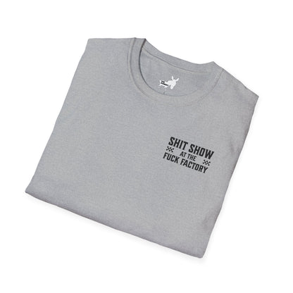 SHIT SHOW AT THE FUCK FACTORY T-Shirt