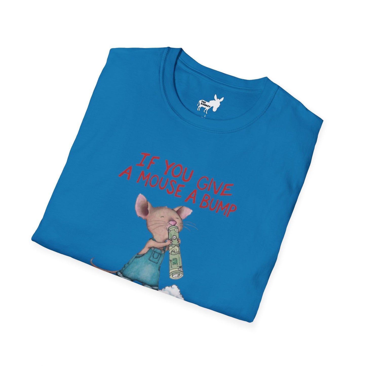 IF YOU GIVE A MOUSE A BUMP - T-Shirt