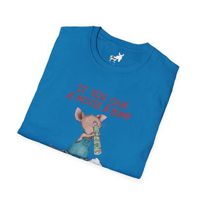 IF YOU GIVE A MOUSE A BUMP - T-Shirt