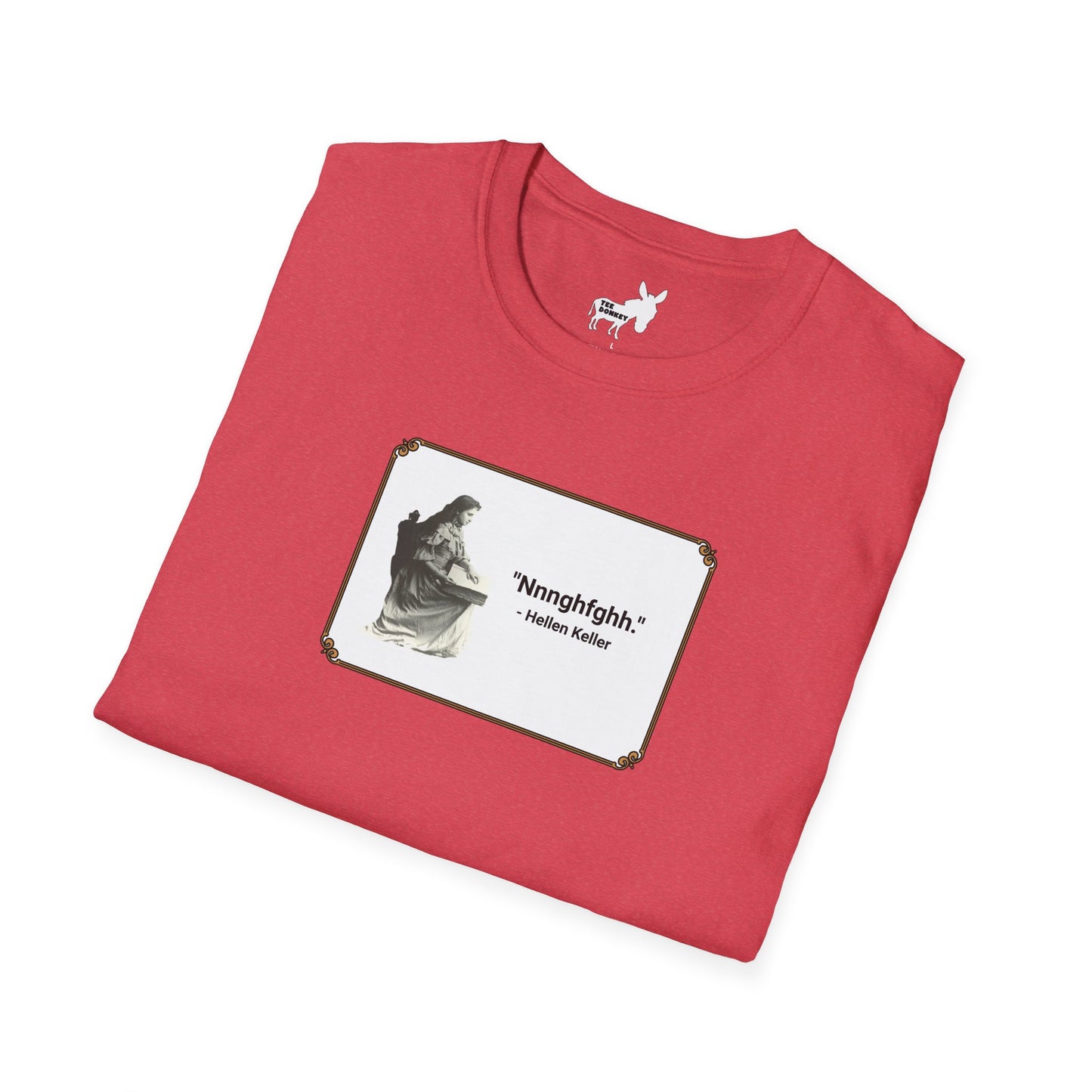 "Nnnghfghh" - Helen Keller T-Shirt