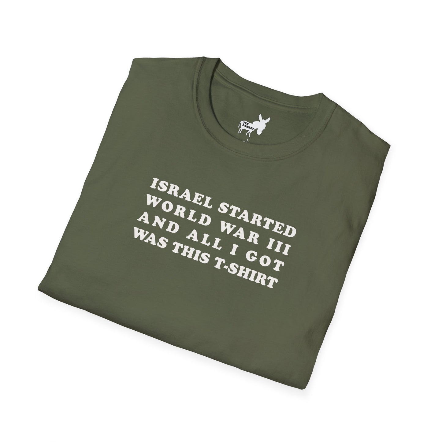 ISRAEL STARTED WORLD WAR III AND ALL I GOT WAS THIS T-SHIRT