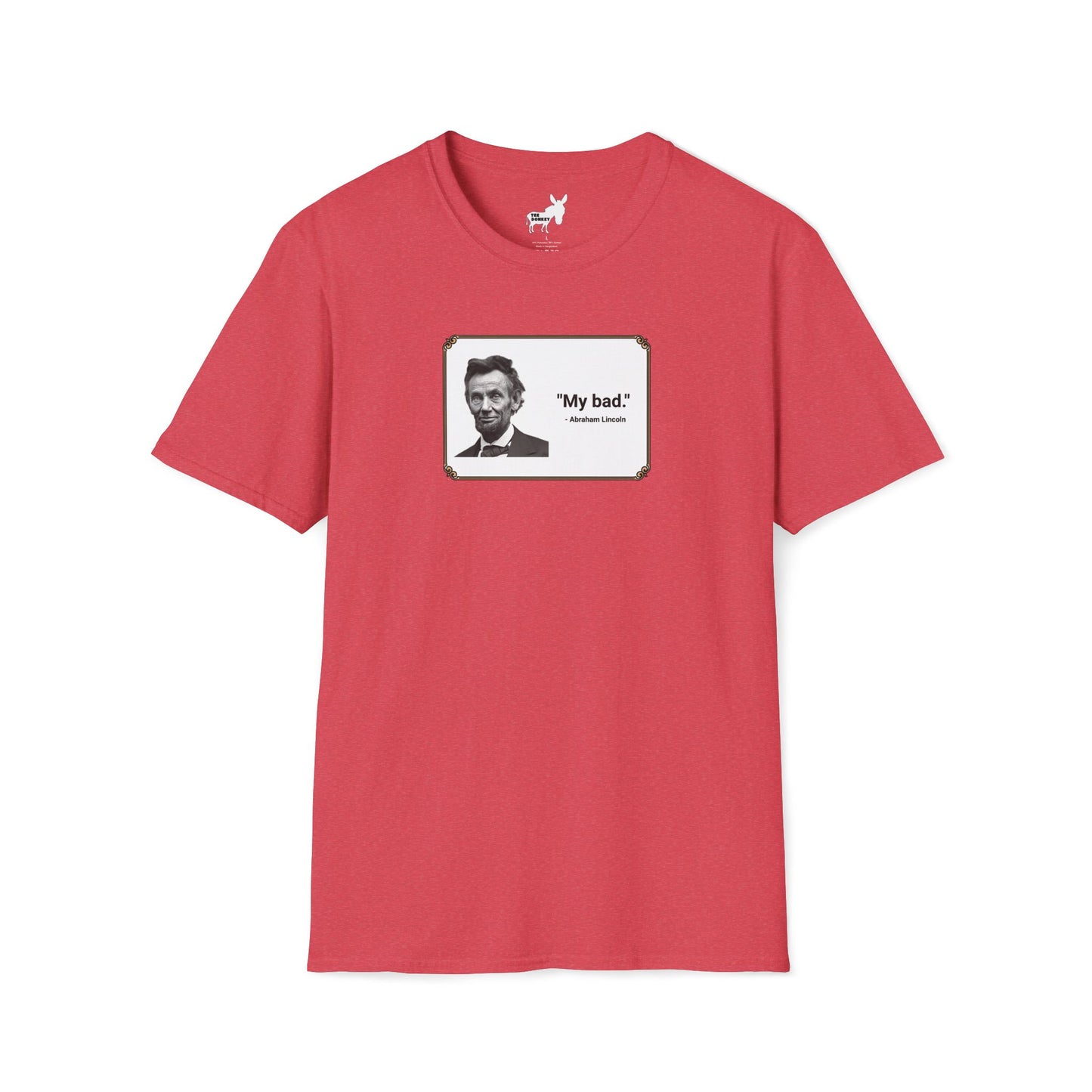 "My bad." Abraham Lincoln T-Shirt