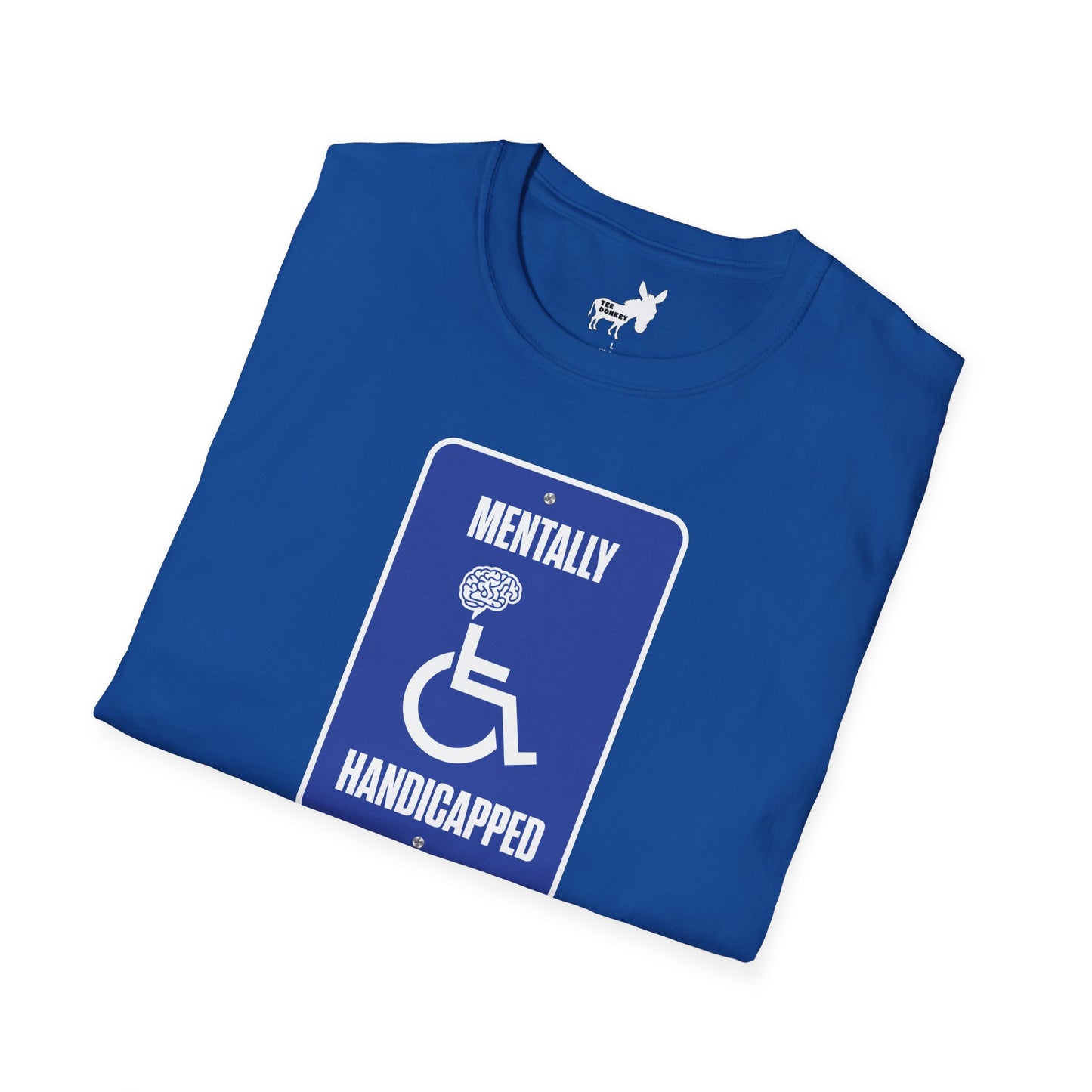 MENTALLY HANDICAPPED T-Shirt