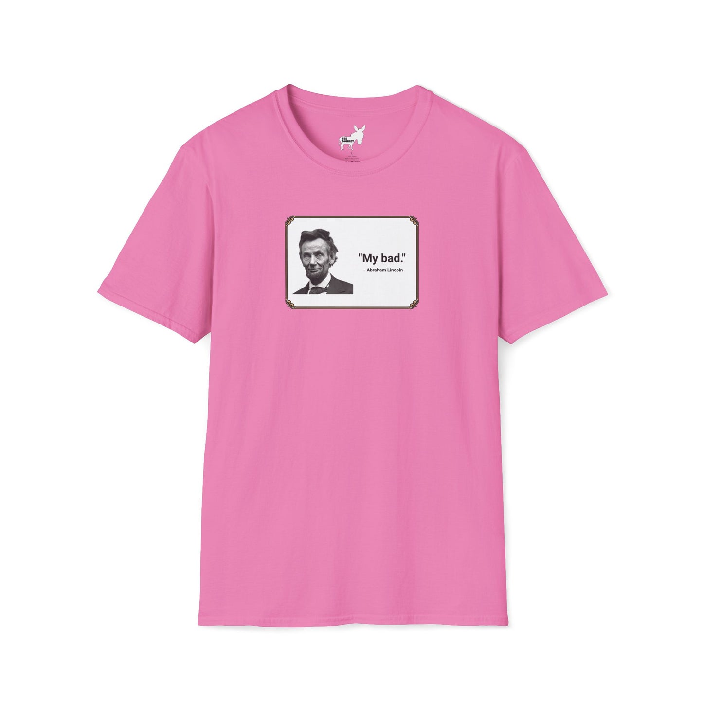 "My bad." Abraham Lincoln T-Shirt