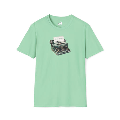 Type shit. T-Shirt