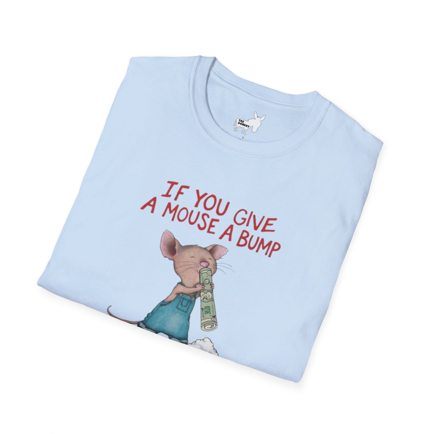 IF YOU GIVE A MOUSE A BUMP - T-Shirt