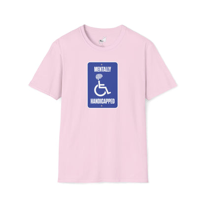MENTALLY HANDICAPPED T-Shirt