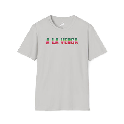 A LA VERGA T-Shirt