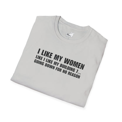 I LIKE MY WOMEN LIKE BUILDING 7 - T-Shirt