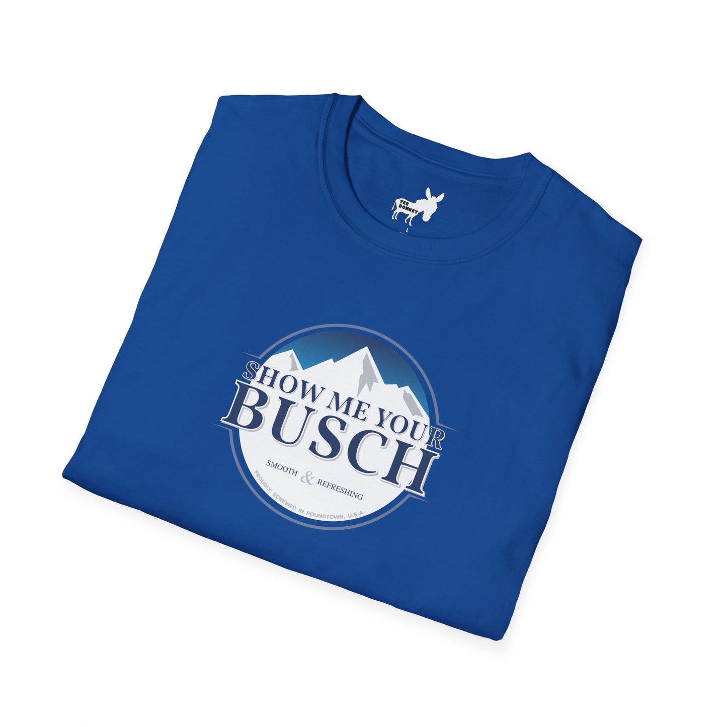 Show Me Your Busch T-Shirt