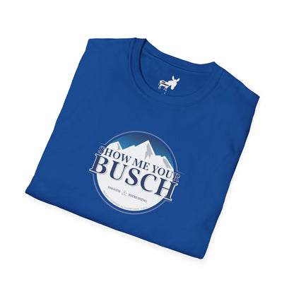 Show Me Your Busch T-Shirt
