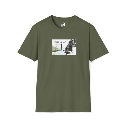 Told ya so. - Addie the Baddi T-Shirt