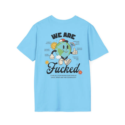 WE ARE FUCKED T-Shirt