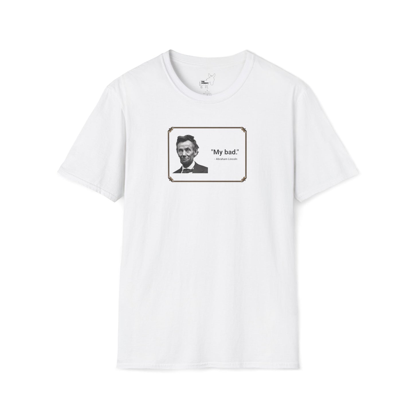"My bad." Abraham Lincoln T-Shirt