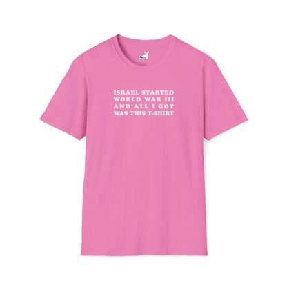 ISRAEL STARTED WORLD WAR III AND ALL I GOT WAS THIS T-SHIRT