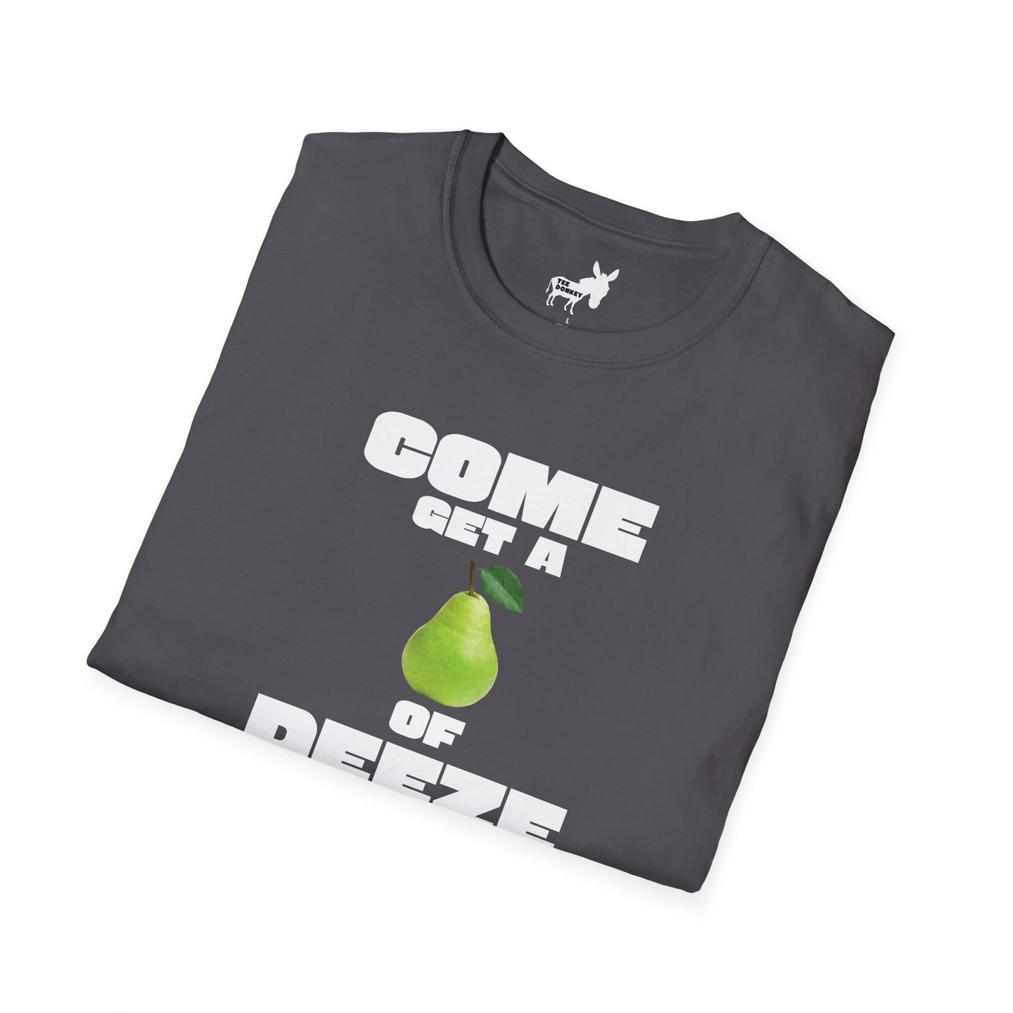 COME GET A PEAR OF DEEZE NUTS T-Shirt