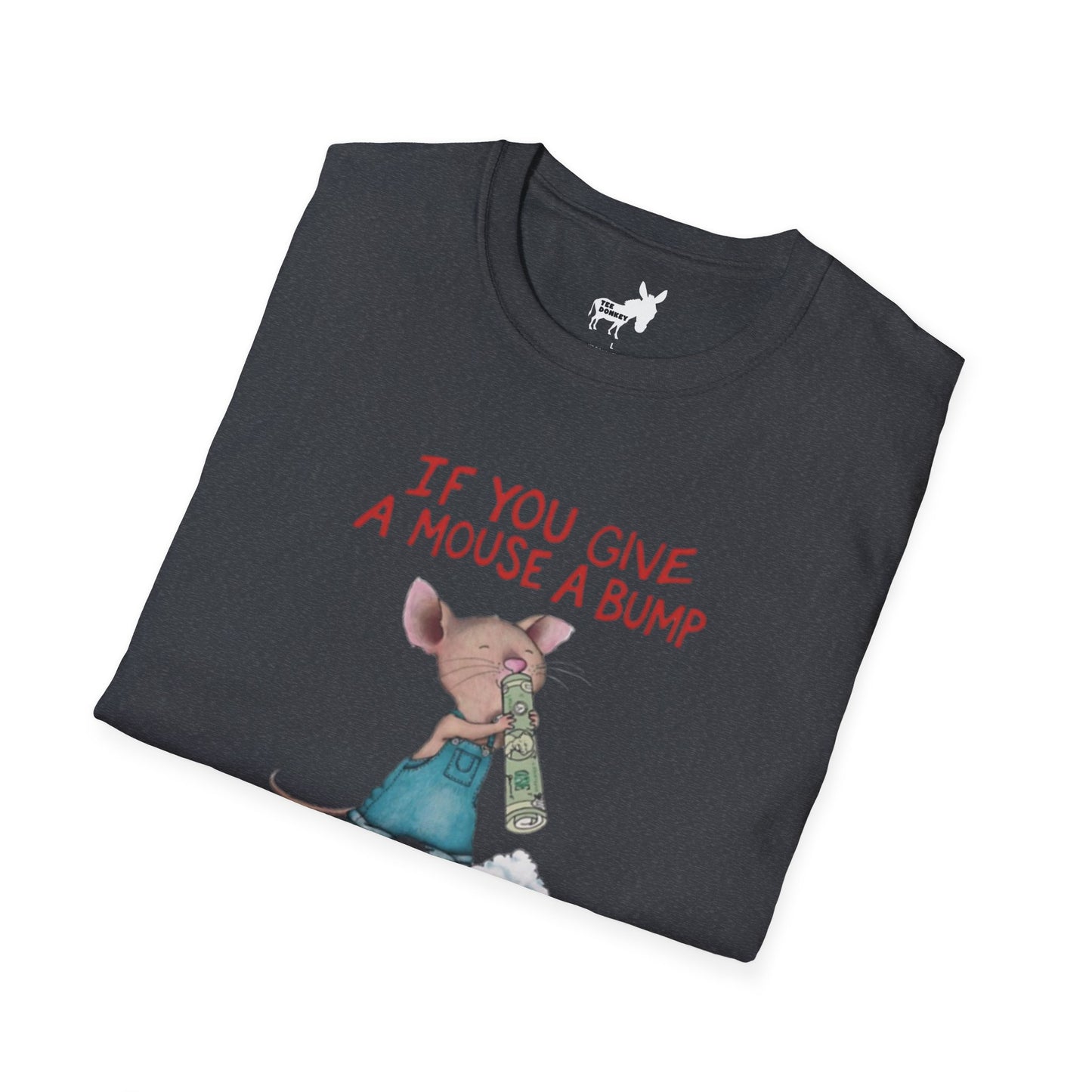 IF YOU GIVE A MOUSE A BUMP - T-Shirt
