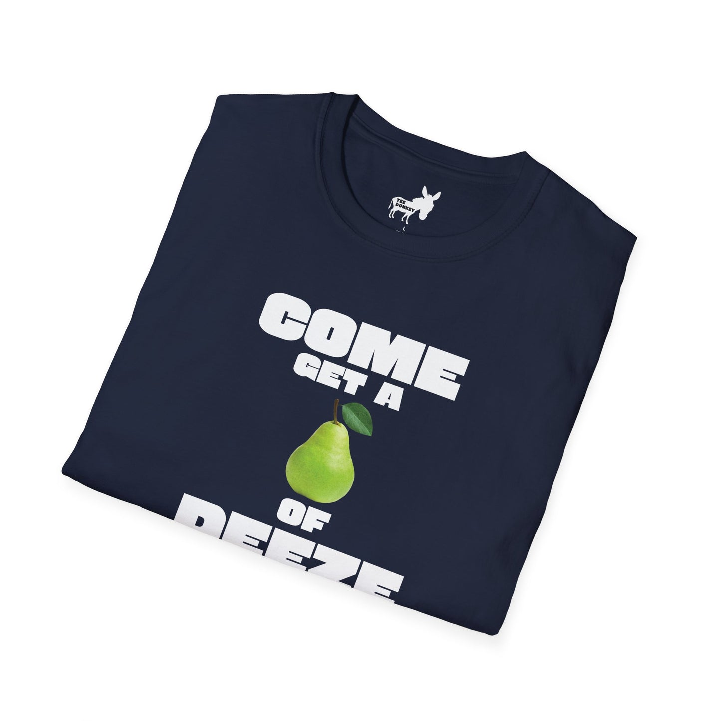 COME GET A PEAR OF DEEZE NUTS T-Shirt