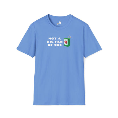 NOT A BIG FAN OF THE JUICE T-Shirt