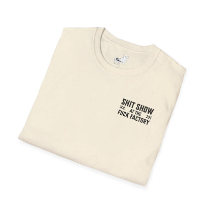 SHIT SHOW AT THE FUCK FACTORY T-Shirt