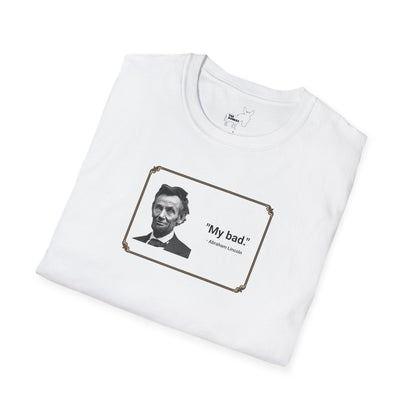 "My bad." Abraham Lincoln T-Shirt
