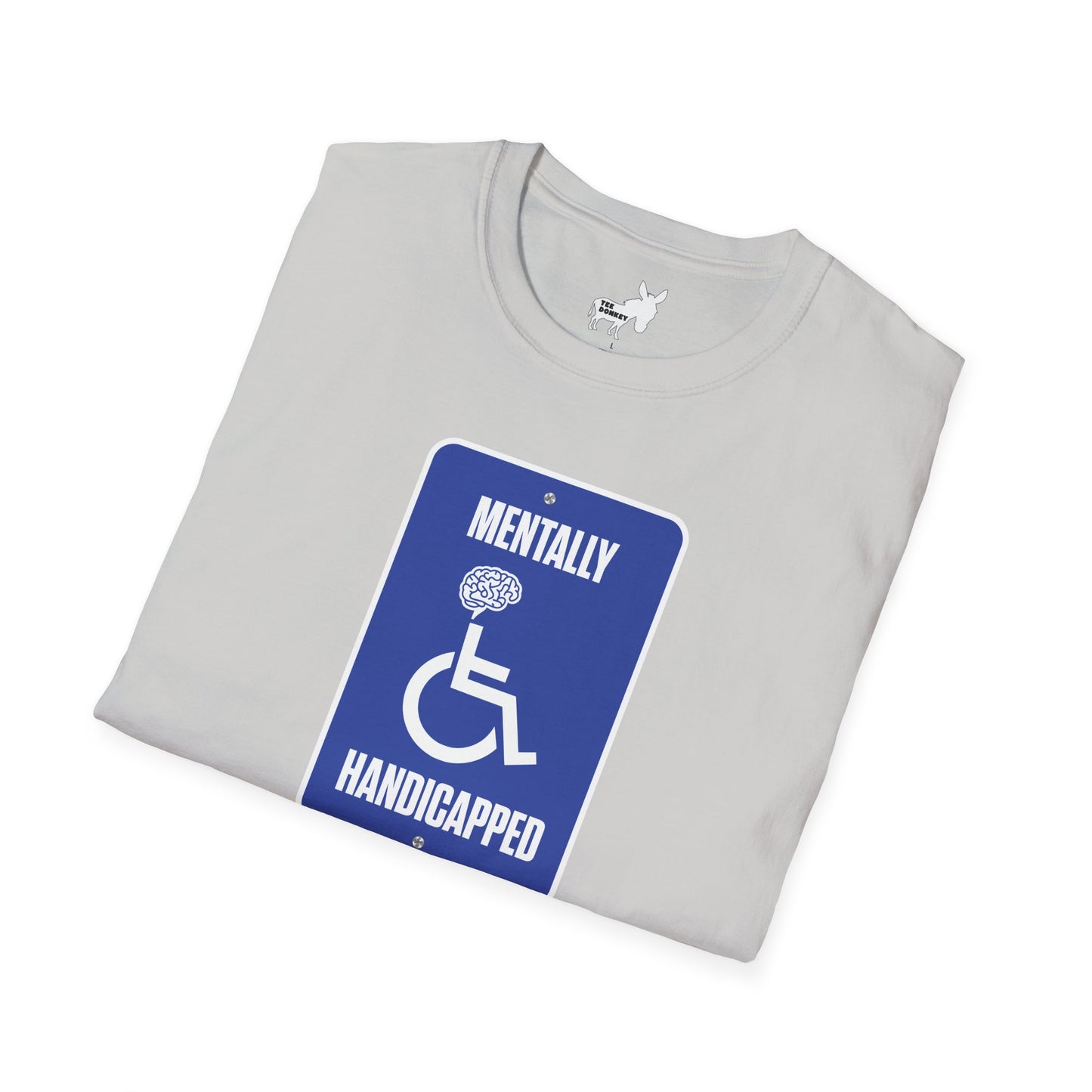 MENTALLY HANDICAPPED T-Shirt