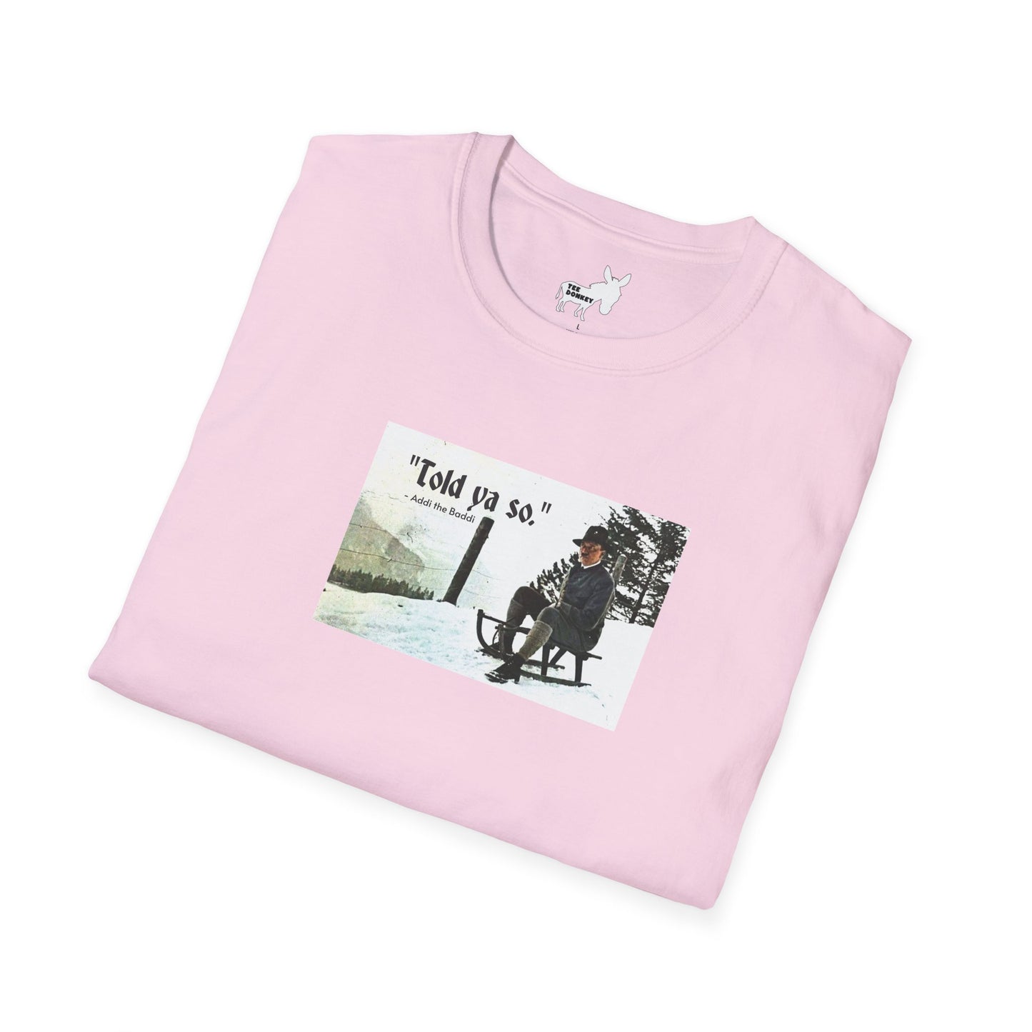 Told ya so. - Addie the Baddi T-Shirt