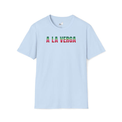 A LA VERGA T-Shirt