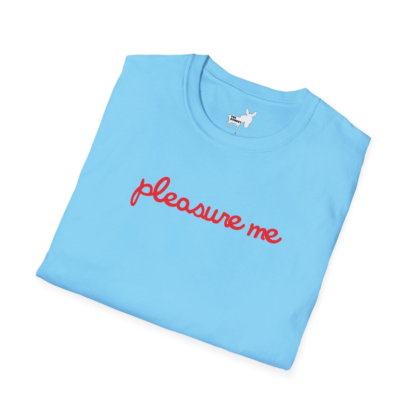 pleasure me T-Shirt
