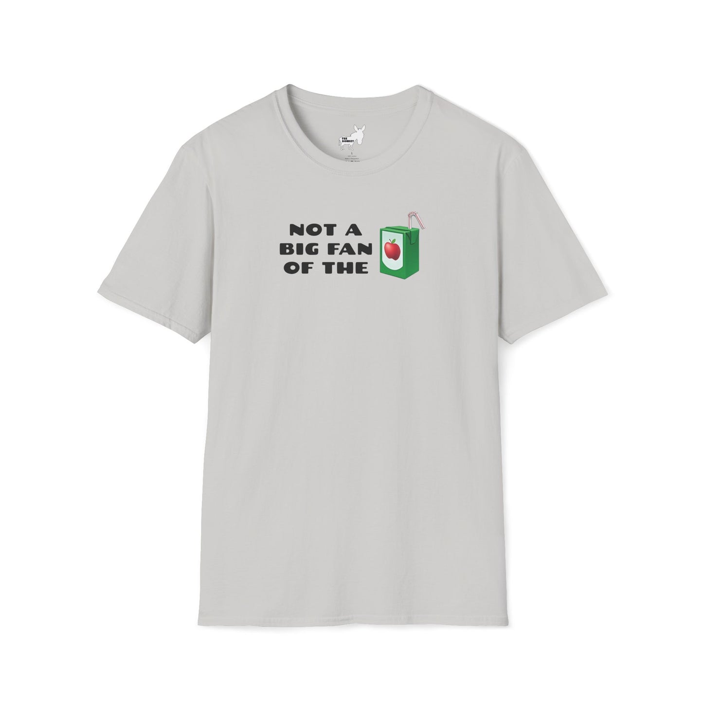 NOT A BIG FAN OF THE JUICE T-Shirt