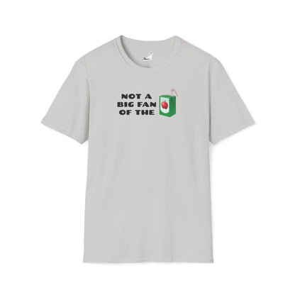 NOT A BIG FAN OF THE JUICE T-Shirt