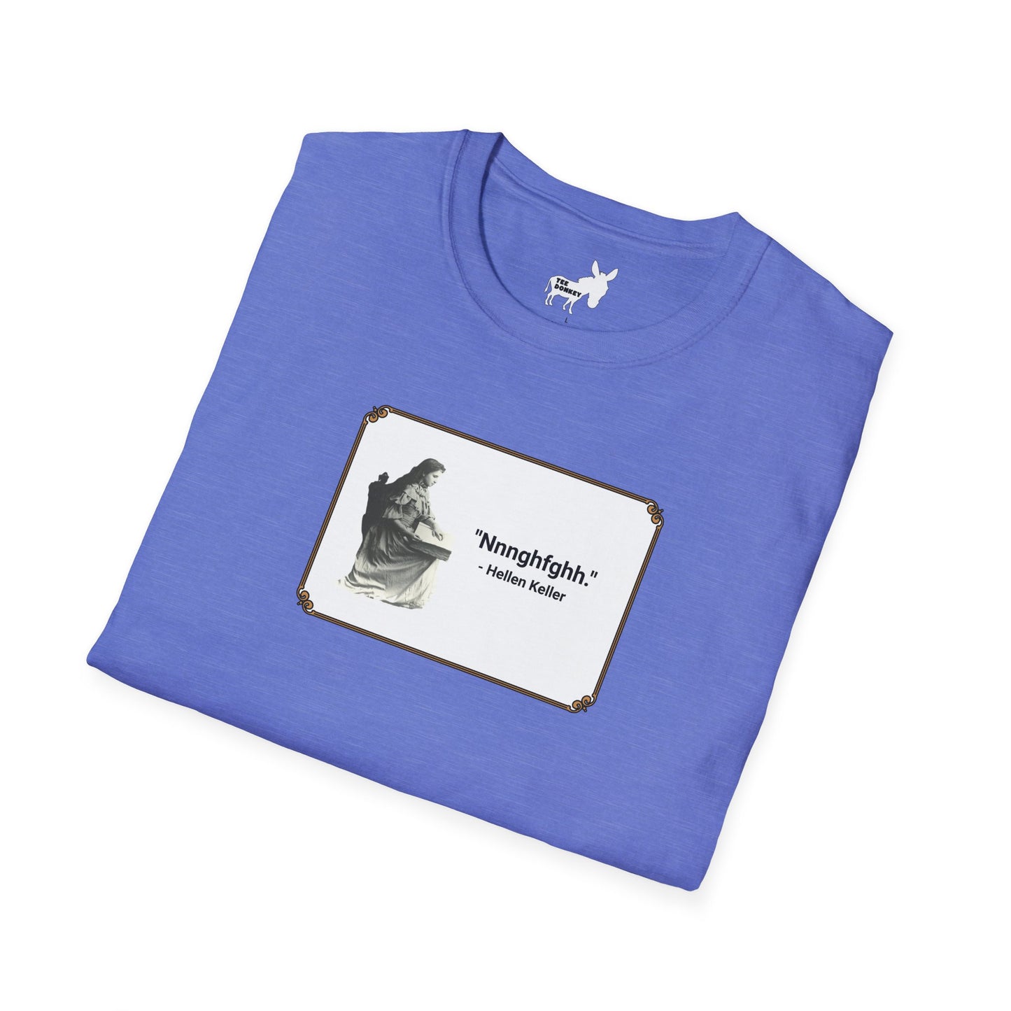 "Nnnghfghh" - Helen Keller T-Shirt
