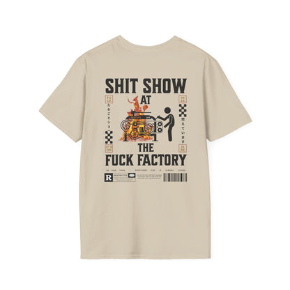 SHIT SHOW AT THE FUCK FACTORY T-Shirt