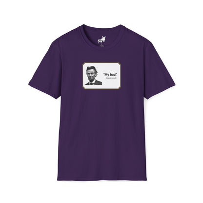 "My bad." Abraham Lincoln T-Shirt