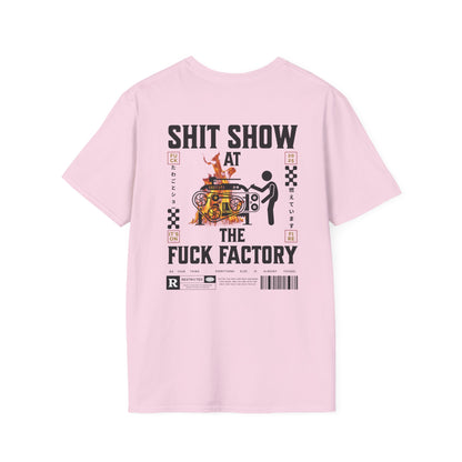 SHIT SHOW AT THE FUCK FACTORY T-Shirt