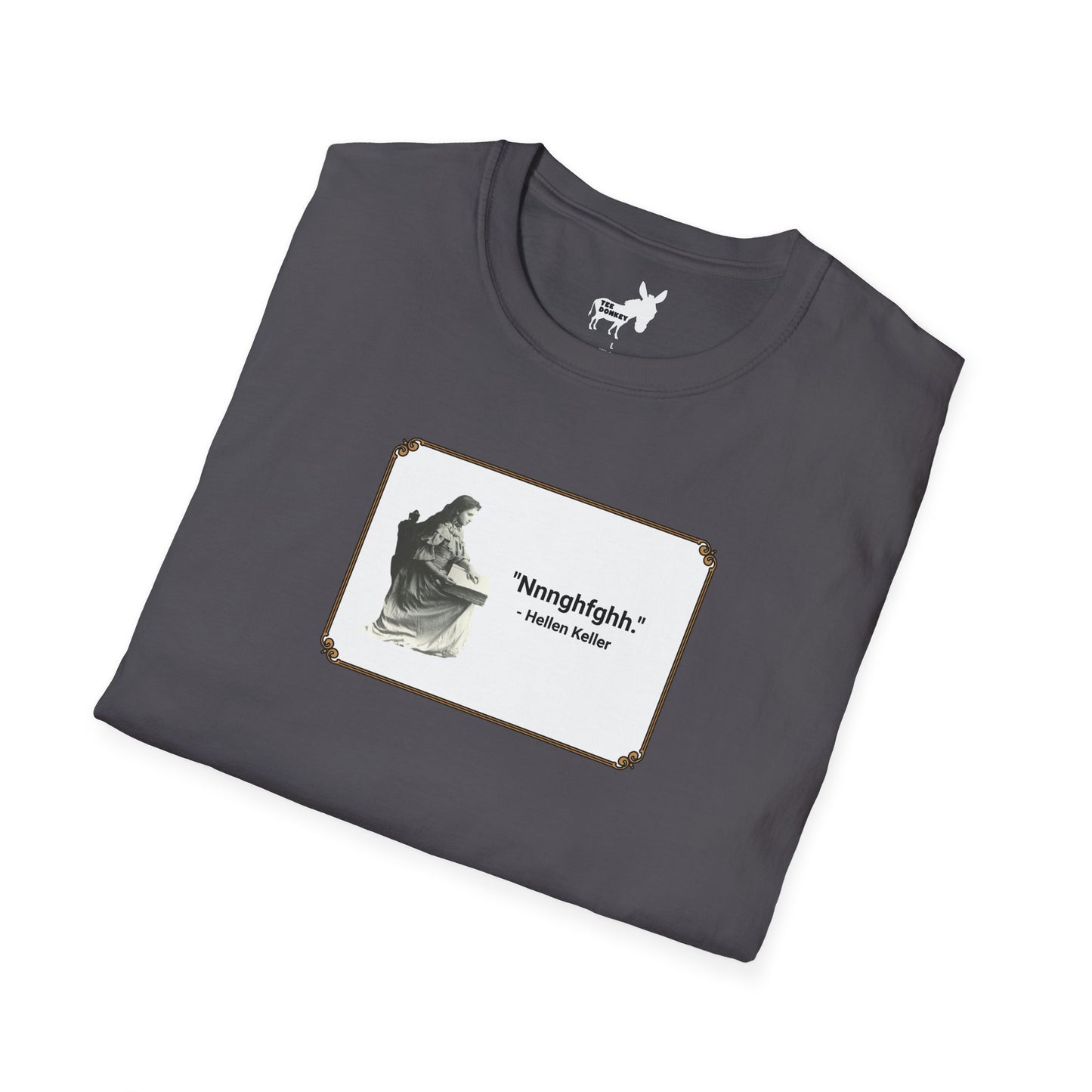 "Nnnghfghh" - Helen Keller T-Shirt