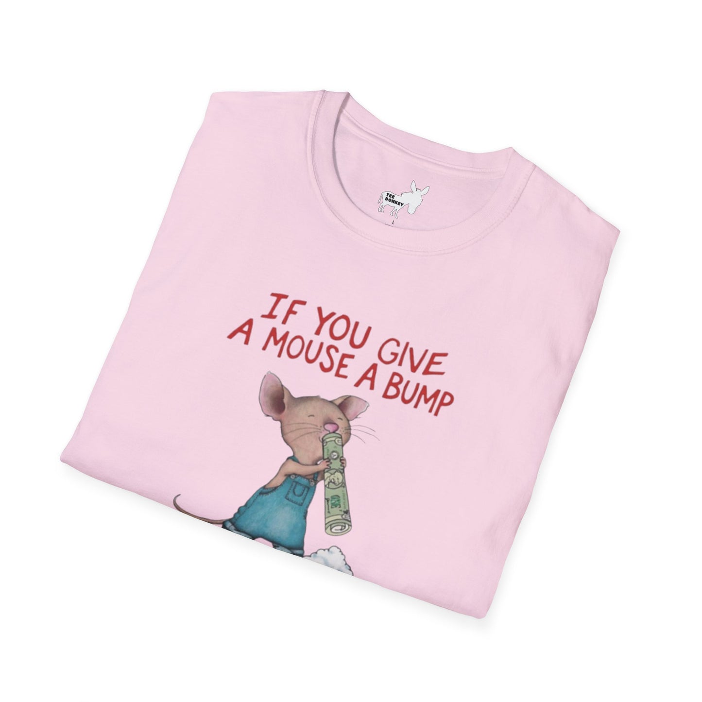 IF YOU GIVE A MOUSE A BUMP - T-Shirt