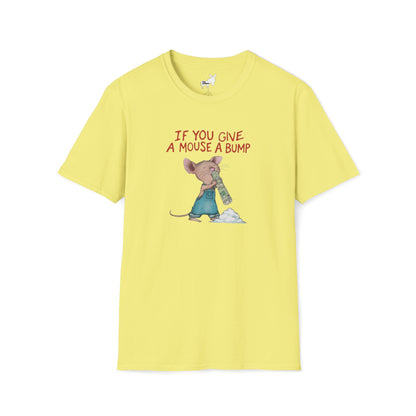 IF YOU GIVE A MOUSE A BUMP - T-Shirt