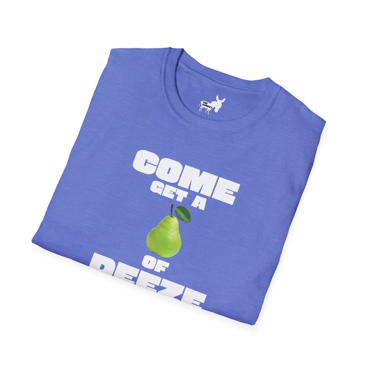 COME GET A PEAR OF DEEZE NUTS T-Shirt