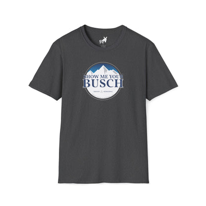 Show Me Your Busch T-Shirt